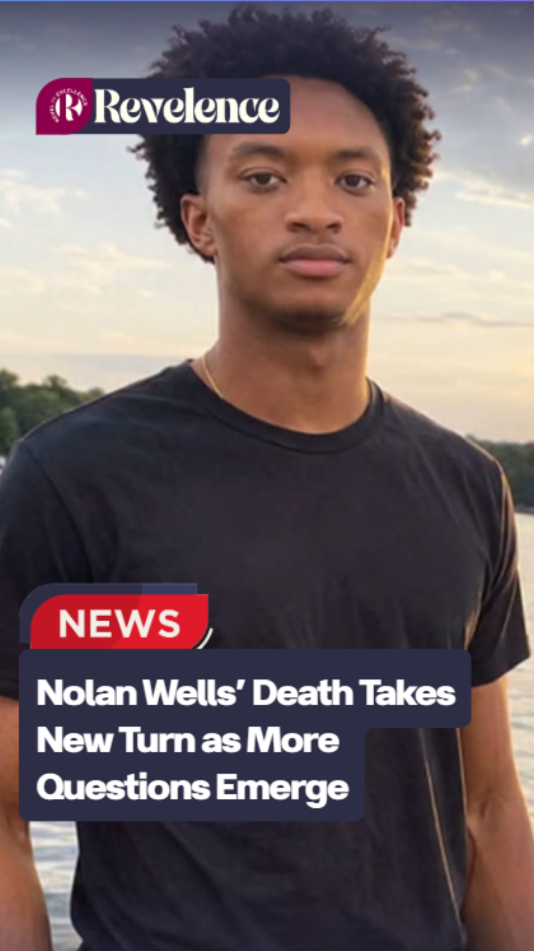 Nolan Wells’ Death Takes New Turn as More Questions Emerge