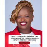 Dr. LaToya Lewis Reveals the Hidden Cost of Caregiving and How to Protect Yourself