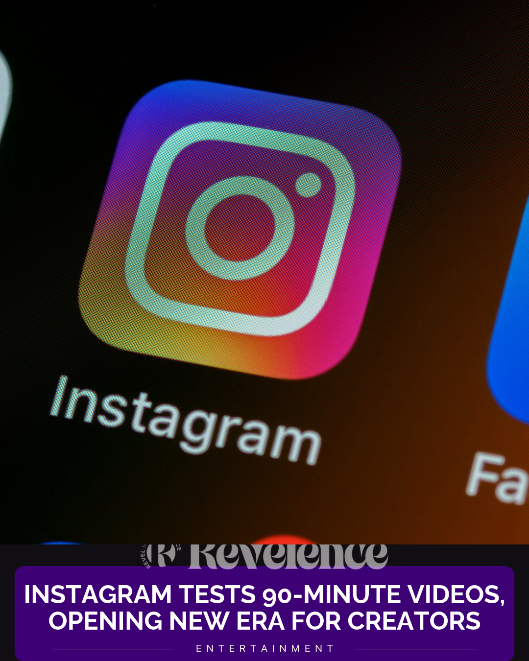 Instagram Tests 90-Minute Videos, Opening New Era for Creators